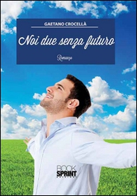 Noi due senza futuro - Librerie.coop