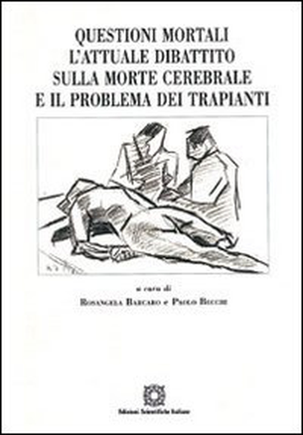 Questioni mortali. L'attuale dibattito sulla morte cerebrale e il problema dei trapianti - Librerie.coop Questioni mortali. L'attuale dibattito sulla morte cerebrale e il problema dei trapianti - Librerie.coop