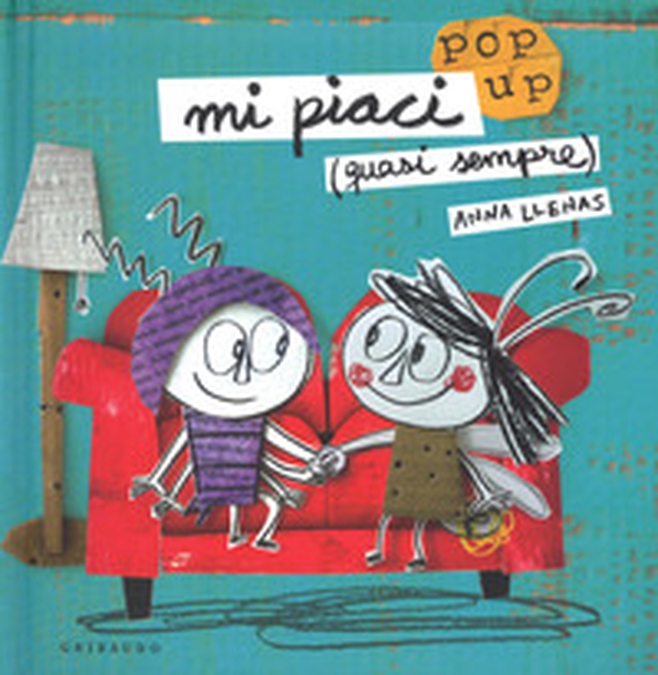 Mi piaci (quasi sempre). Libro pop-up - Librerie.coop Mi piaci (quasi sempre). Libro pop-up - Librerie.coop