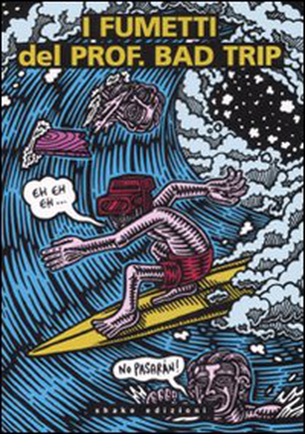 I fumetti del Prof. Bad Trip. Bad Trip comix - Librerie.coop I fumetti del Prof. Bad Trip. Bad Trip comix - Librerie.coop