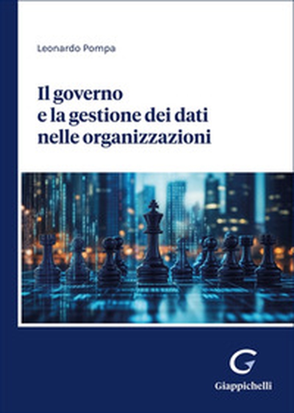 Il governo e la gestione dei dati nelle organizzazioni - Librerie.coop Il governo e la gestione dei dati nelle organizzazioni - Librerie.coop