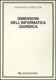 Dimensioni dell'informatica giuridica. Dall'informatica «intelligente» all'informatica «cosciente»? - Librerie.coop