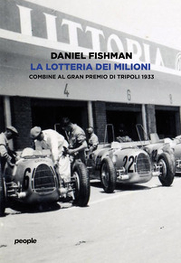 La lotteria dei milioni. Combine al Gran premio di Tripoli 1933 - Librerie.coop La lotteria dei milioni. Combine al Gran premio di Tripoli 1933 - Librerie.coop