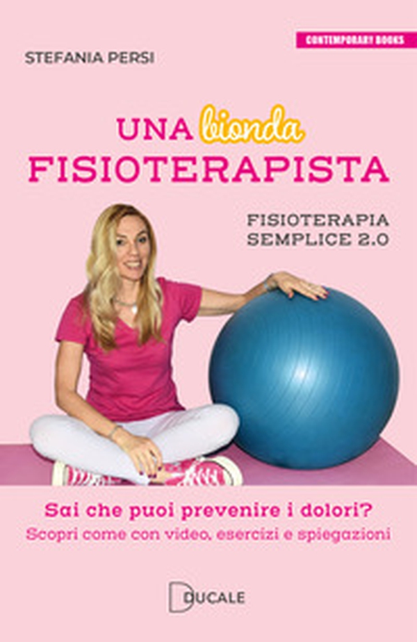 Una bionda fisioterapista. Sai che puoi prevenire i dolori? Scopri come con video esercizi e spiegazioni. Fisioterapia semplice 2.0 - Librerie.coop Una bionda fisioterapista. Sai che puoi prevenire i dolori? Scopri come con video esercizi e spiegazioni. Fisioterapia semplice 2.0 - Librerie.coop