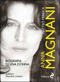 Anna Magnani. Biografia di una donna - Librerie.coop