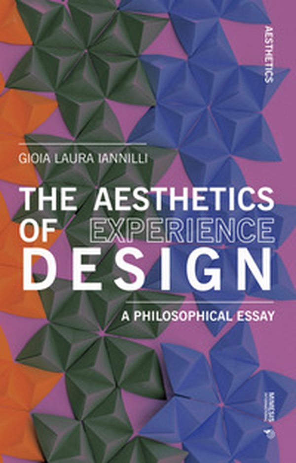 The aesthetics of experience design. A philosophical essay - Librerie.coop The aesthetics of experience design. A philosophical essay - Librerie.coop