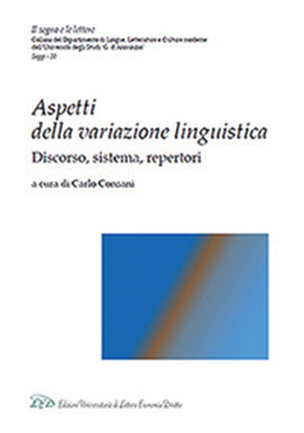 Aspetti della variazione linguistica. Discorso, sistema, repertori - Librerie.coop Aspetti della variazione linguistica. Discorso, sistema, repertori - Librerie.coop