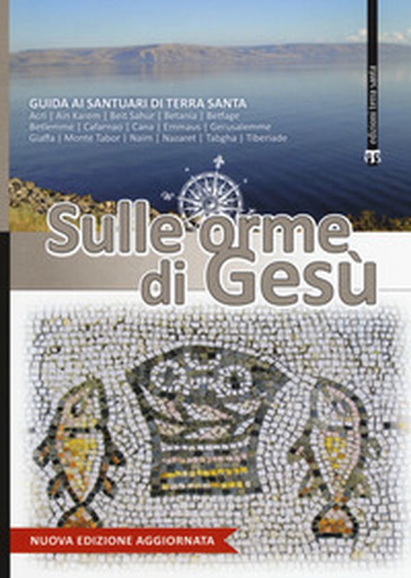 Sulle orme di Gesù. Guida ai santuari di Terra Santa - Librerie.coop Sulle orme di Gesù. Guida ai santuari di Terra Santa - Librerie.coop