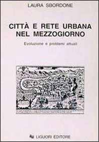 Città e rete urbana nel Mezzogiorno. Evoluzione e problemi attuali - Librerie.coop
