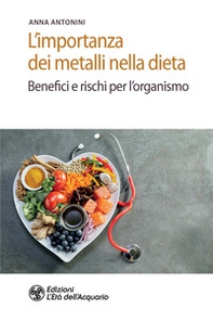L'importanza dei metalli nella dieta. Benefici e rischi per l'organismo - Librerie.coop