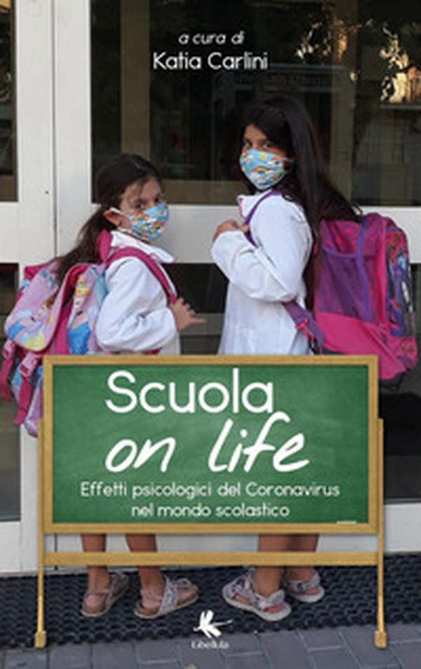 Scuola on life. Effetti psicologici del Coronavirus nel mondo scolastico - Librerie.coop Scuola on life. Effetti psicologici del Coronavirus nel mondo scolastico - Librerie.coop