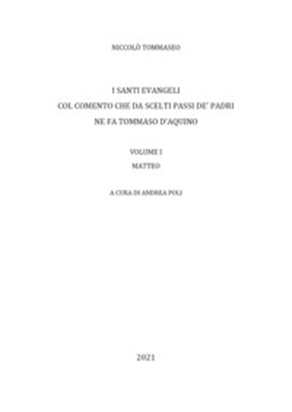 I Santi Evangeli col comento che da scelti passi de' Padri ne fa Tommaso d'Aquino - Librerie.coop I Santi Evangeli col comento che da scelti passi de' Padri ne fa Tommaso d'Aquino - Librerie.coop