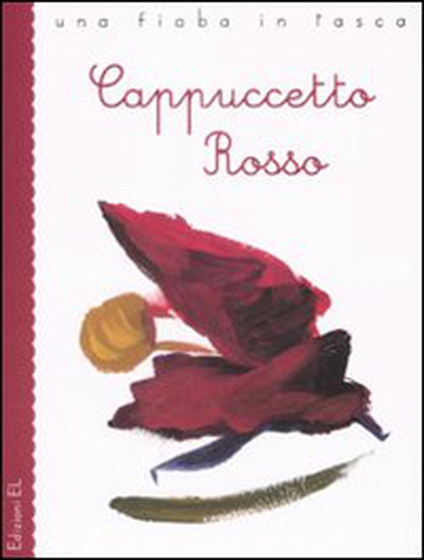 Cappuccetto Rosso da Jacob e Wilhelm Grimm - Librerie.coop Cappuccetto Rosso da Jacob e Wilhelm Grimm - Librerie.coop