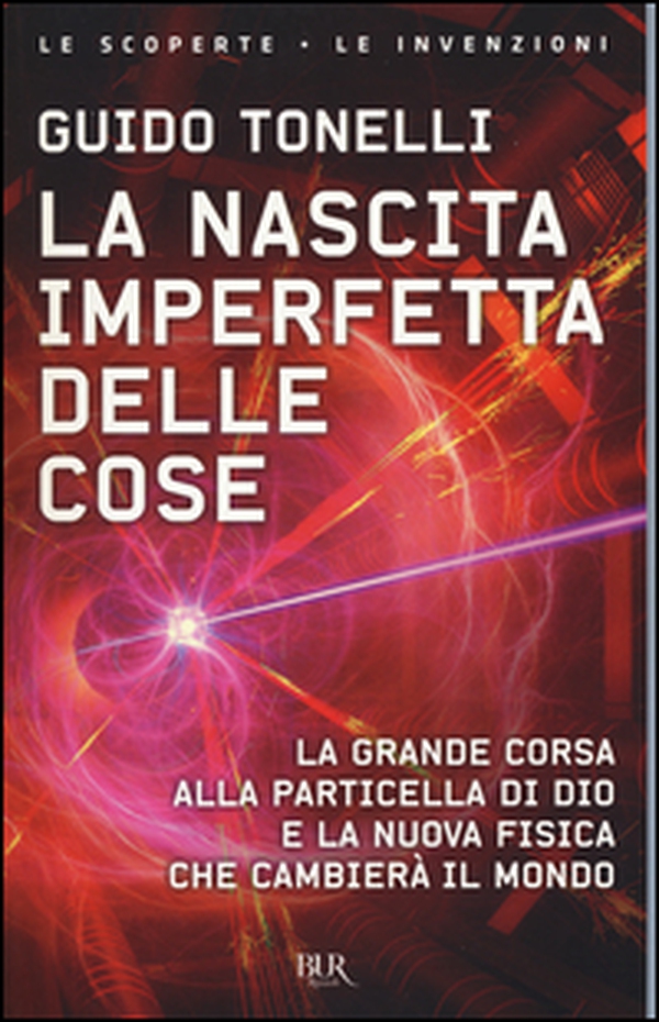 La nascita imperfetta delle cose. La grande corsa alla particella di Dio e la nuova fisica che cambierà il mondo - Librerie.coop La nascita imperfetta delle cose. La grande corsa alla particella di Dio e la nuova fisica che cambierà il mondo - Librerie.coop