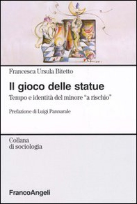 Il gioco delle statue. Tempo e identità del minore «a rischio» - Librerie.coop