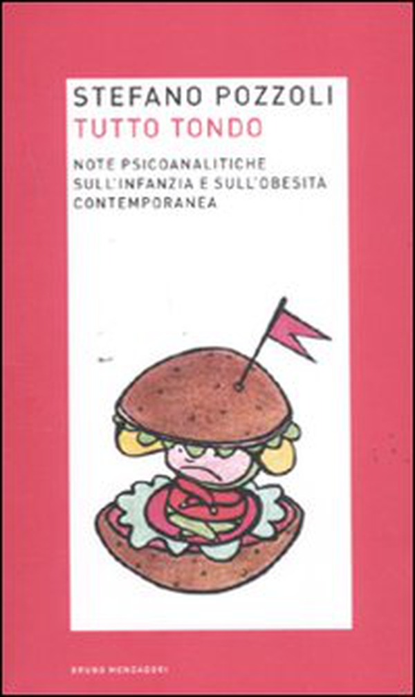 Tutto tondo. Note psicoanalitiche sull'infanzia e sull'obesità contemporanea - Librerie.coop Tutto tondo. Note psicoanalitiche sull'infanzia e sull'obesità contemporanea - Librerie.coop