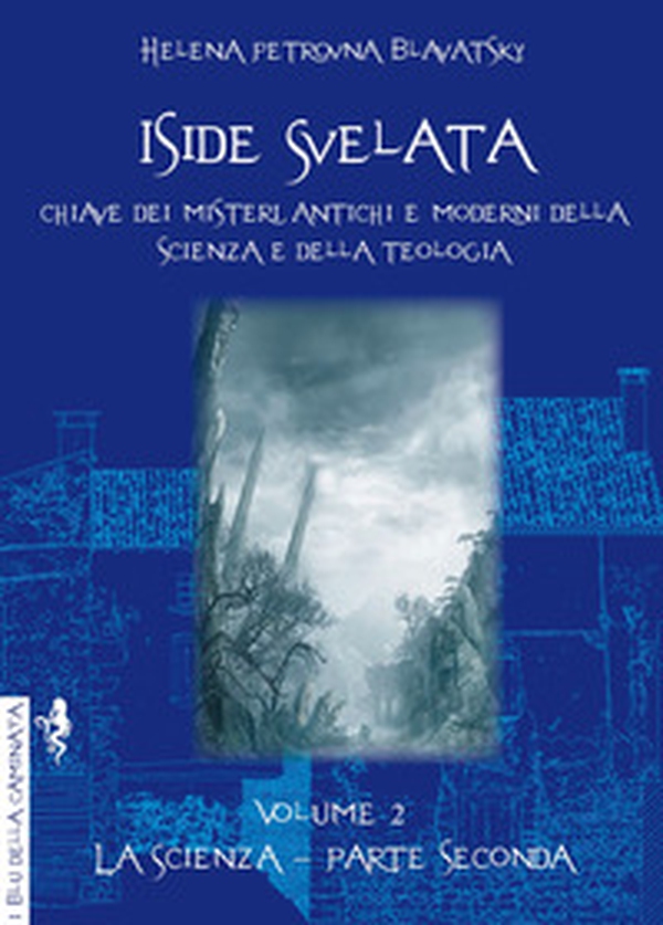 Iside svelata. Chiave dei misteri della scienza e della teologia antiche e moderne - Vol. 2 - Librerie.coop Iside svelata. Chiave dei misteri della scienza e della teologia antiche e moderne - Vol. 2 - Librerie.coop