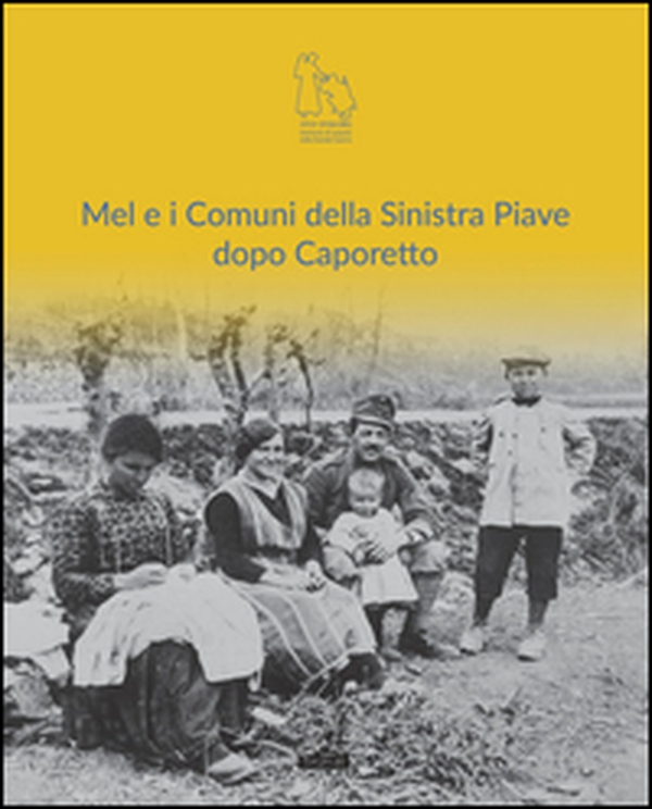 Mel e i comuni della sinistra Piave dopo Caporetto - Librerie.coop