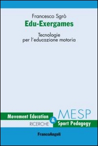 Edu-exergames. Tecnologie per l'educazione motoria - Librerie.coop Edu-exergames. Tecnologie per l'educazione motoria - Librerie.coop