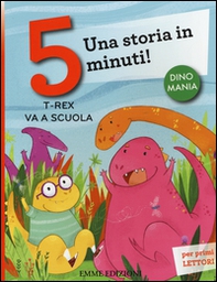 T-rex va a scuola. Una storia in 5 minuti! - Librerie.coop