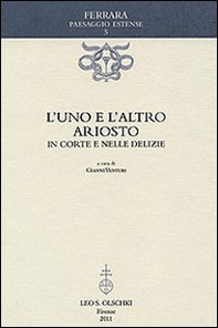 L'uno e l'altro Ariosto. In corte e nelle delizie - Librerie.coop