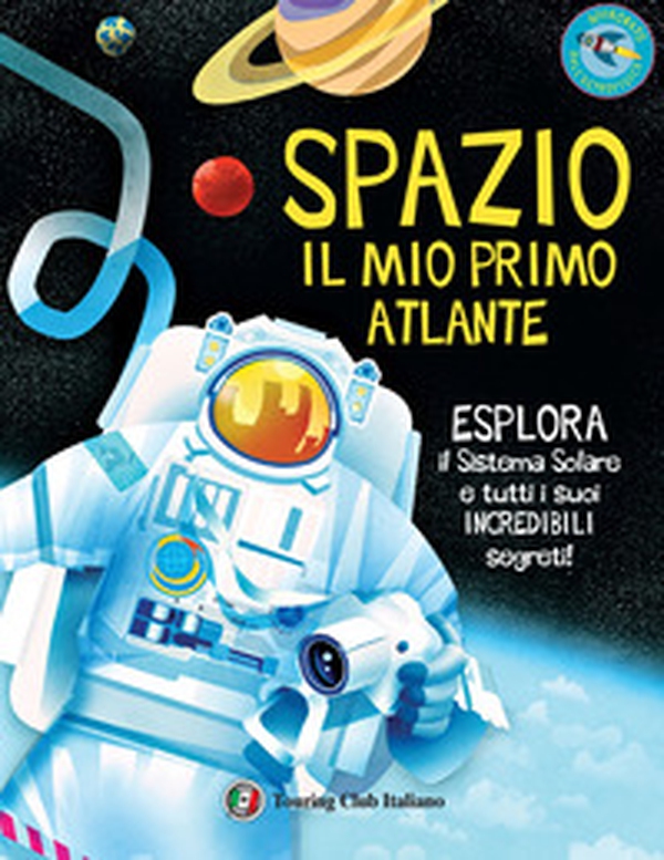 Spazio. Il mio primo atlante. Esplora il sistema solare e tutti i suoi incredibili segreti! - Librerie.coop Spazio. Il mio primo atlante. Esplora il sistema solare e tutti i suoi incredibili segreti! - Librerie.coop
