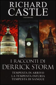 I racconti di Derrick Storm: Tempesta in arrivo-La tempesta infuria-Tempesta di sangue - Librerie.coop