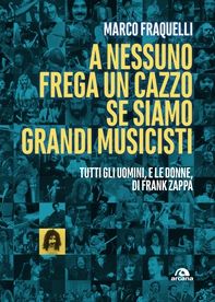 A nessuno frega un cazzo se siamo grandi musicisti - Librerie.coop A nessuno frega un cazzo se siamo grandi musicisti - Librerie.coop