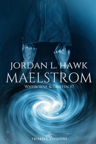 Maelstrom. Whyborne & Griffin - Vol. 7 - Librerie.coop