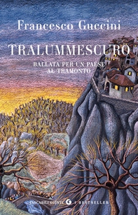 Tralummescuro. Ballata per un paese al tramonto - Librerie.coop