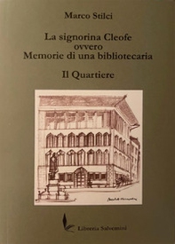 La signorina Cleofe ovvero memorie di una bibliotecaria. Il quartiere - Librerie.coop