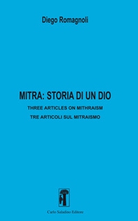 Mitra: storia di un dio. Three articles in mithraism-Tre articoli sul mitraismo - Librerie.coop