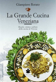 La grande cucina veneziana. Ricette, storia e cultura della cucina veneziana - Librerie.coop La grande cucina veneziana. Ricette, storia e cultura della cucina veneziana - Librerie.coop