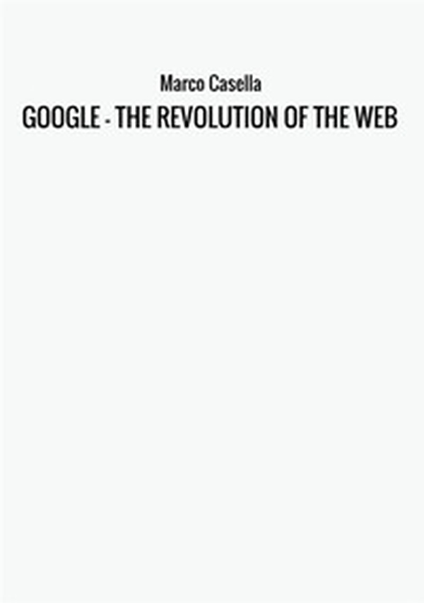 Google. The revolution of the web - Librerie.coop Google. The revolution of the web - Librerie.coop