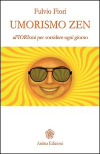 Umorismo zen. Afiorismi per sorridere ogni giorno - Librerie.coop Umorismo zen. Afiorismi per sorridere ogni giorno - Librerie.coop