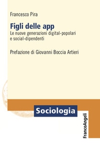 Figli delle app. Le nuove generazioni digital-popolari e social-dipendenti - Librerie.coop