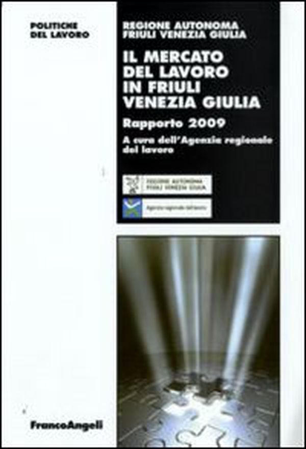 Il mercato del lavoro in Friuli Venezia Giulia. Rapporto 2009 - Librerie.coop Il mercato del lavoro in Friuli Venezia Giulia. Rapporto 2009 - Librerie.coop