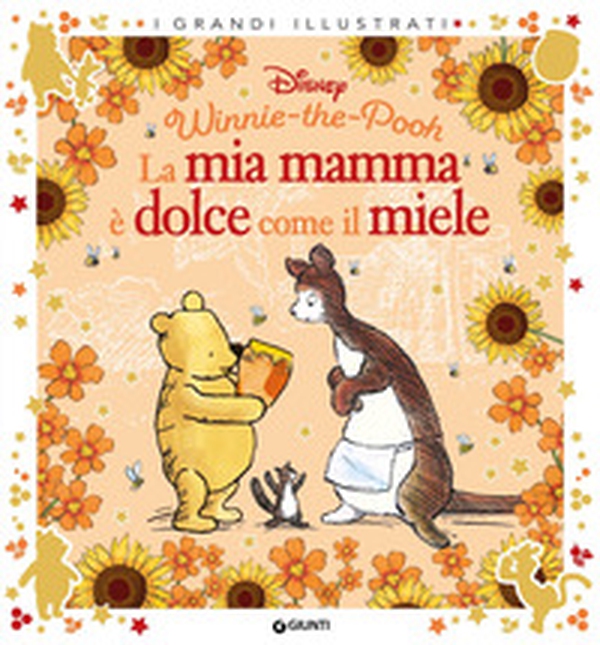 La mia mamma è dolce come il miele. Winnie the Pooh - Librerie.coop