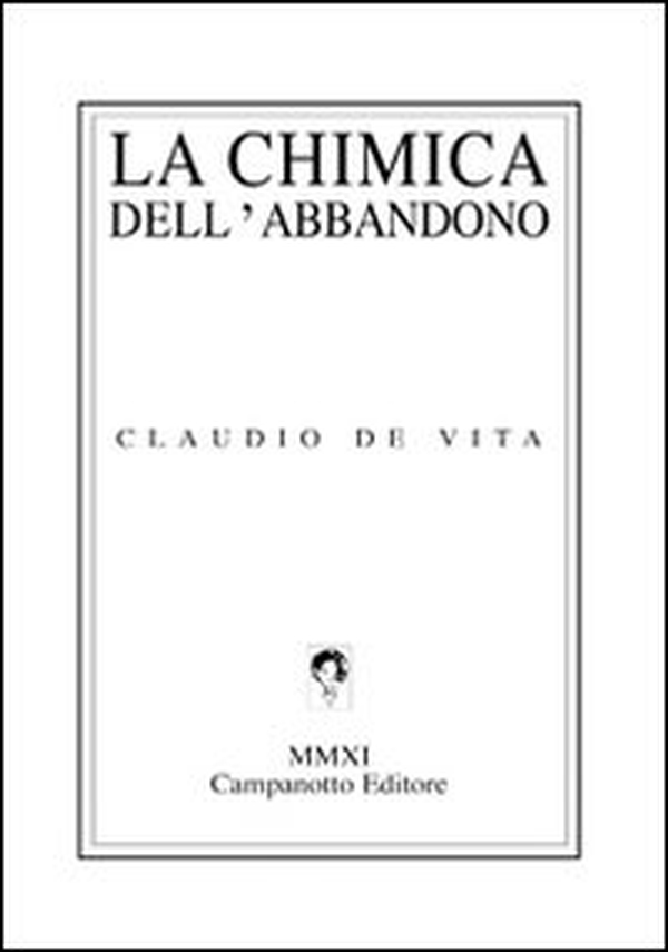 La chimica dell'abbandono - Librerie.coop La chimica dell'abbandono - Librerie.coop