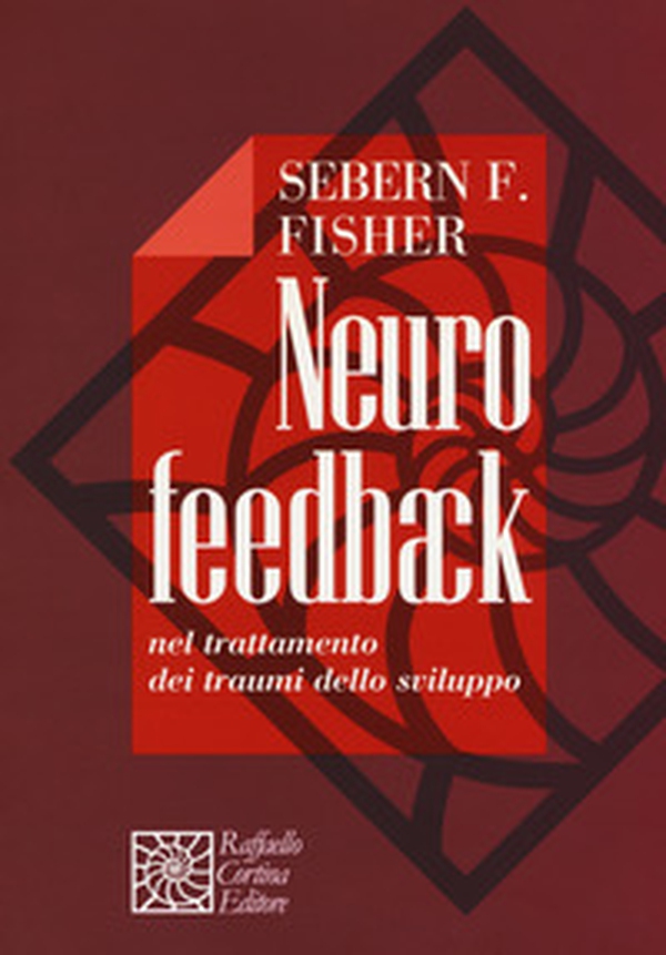 Neurofeedback nel trattamento dei traumi dello sviluppo - Librerie.coop Neurofeedback nel trattamento dei traumi dello sviluppo - Librerie.coop