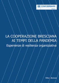 La Cooperazione bresciana ai tempi della pandemia. Esperienze di resilienza organizzativa - Librerie.coop