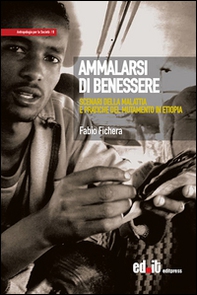 Ammalarsi di benessere. Scenari della malattia e pratiche del mutamento in Etiopia - Librerie.coop