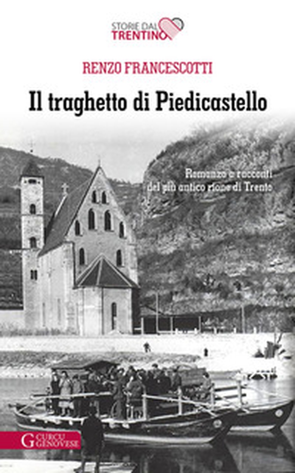 Il traghetto di Piedicastello. Romanzo a racconti del più antico rione di Trento - Librerie.coop Il traghetto di Piedicastello. Romanzo a racconti del più antico rione di Trento - Librerie.coop