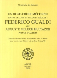 Un Rose-croix meconnu entre le XVIIe et le XVIIIe siècles: Federico Gualdi ou Auguste Melech Hultazob prince d'Achem - Librerie.coop Un Rose-croix meconnu entre le XVIIe et le XVIIIe siècles: Federico Gualdi ou Auguste Melech Hultazob prince d'Achem - Librerie.coop