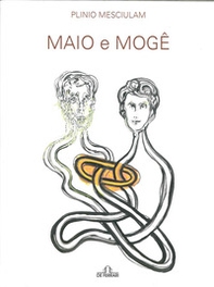 Maio e Moge. Inestrico tra simbolo e parvenza - Librerie.coop