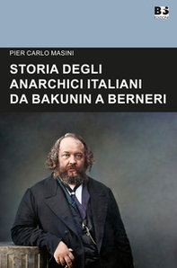 Storia degli anarchici italiani da Bakunin a Berneri - Librerie.coop