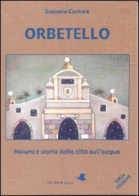 Orbetello. Natura e storia della città sull'acqua - Librerie.coop Orbetello. Natura e storia della città sull'acqua - Librerie.coop