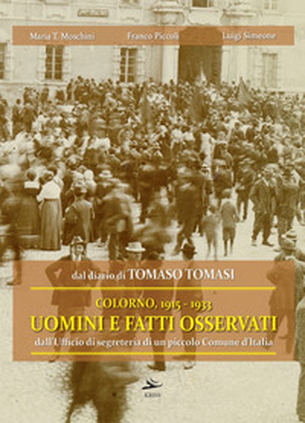 Dal diario di Tomaso Tomasi. Colorno 1915-1933. Uomini e fatti osservati dall'ufficio di segreteria di un piccolo Comune d'Italia - Librerie.coop