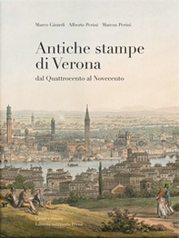 Antiche stampe di Verona dal Quattrocento al Novecento - Librerie.coop
