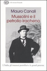 Mussolini e il petrolio iracheno. L'Italia, gli interessi petroliferi e le grandi potenze - Librerie.coop
